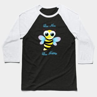 Bee Nice. cute bee is happy Baseball T-Shirt